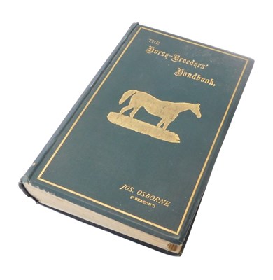 Lot 370 - Osborne (Joseph). Horse Breeder's Handbook,...
