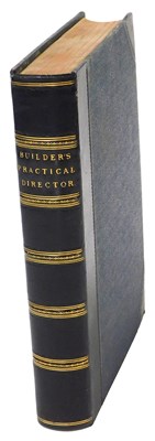 Lot 264 - Book.  The Builder's Practical Director, or...